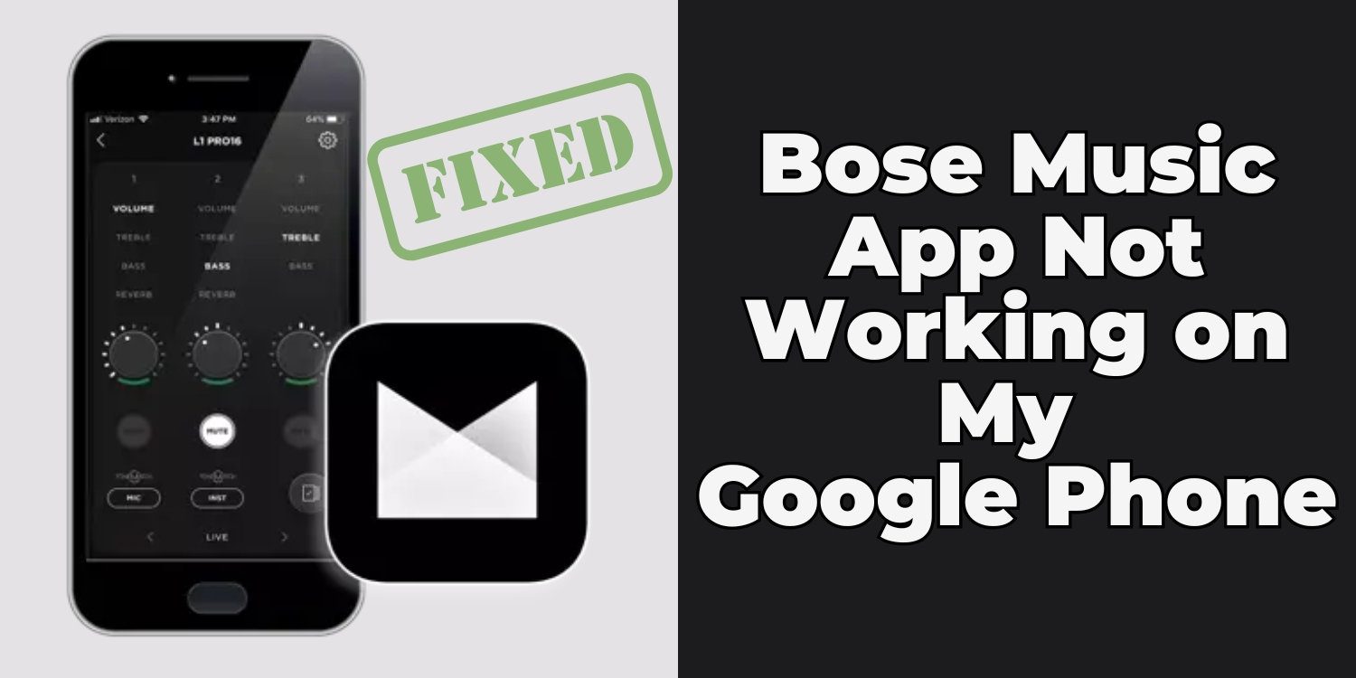 Bose Music App Not Working On My Google Phone