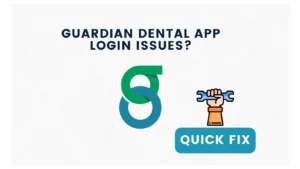 Guardian Dental App Login Issues Find Quick Fixes Here